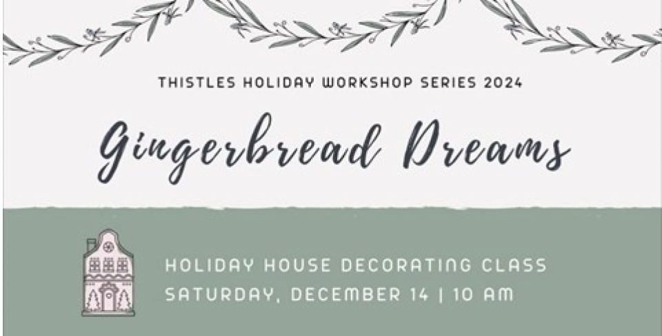 Thistles Holiday Workshop Series : Gingerbread Dreams photo