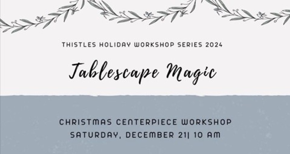 Thistles Holiday Workshop Series : Tablescape Magic  photo